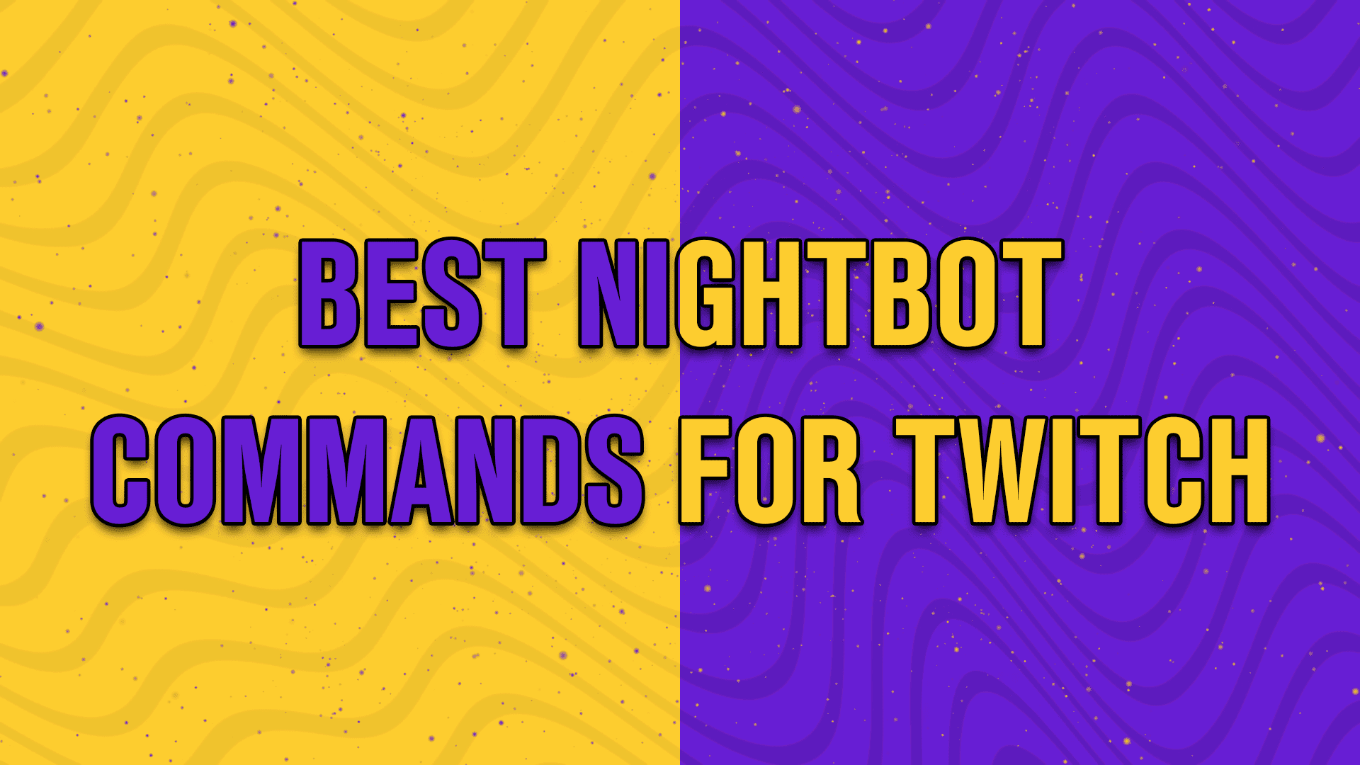 The best Nightbot commands for Twitch - StreamBee
