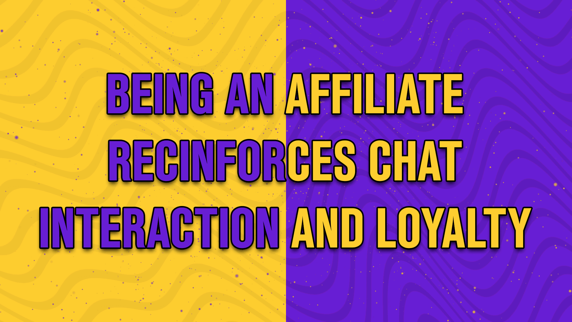 Being an affiliate reinforces chat interaction and loyalty - StreamBee