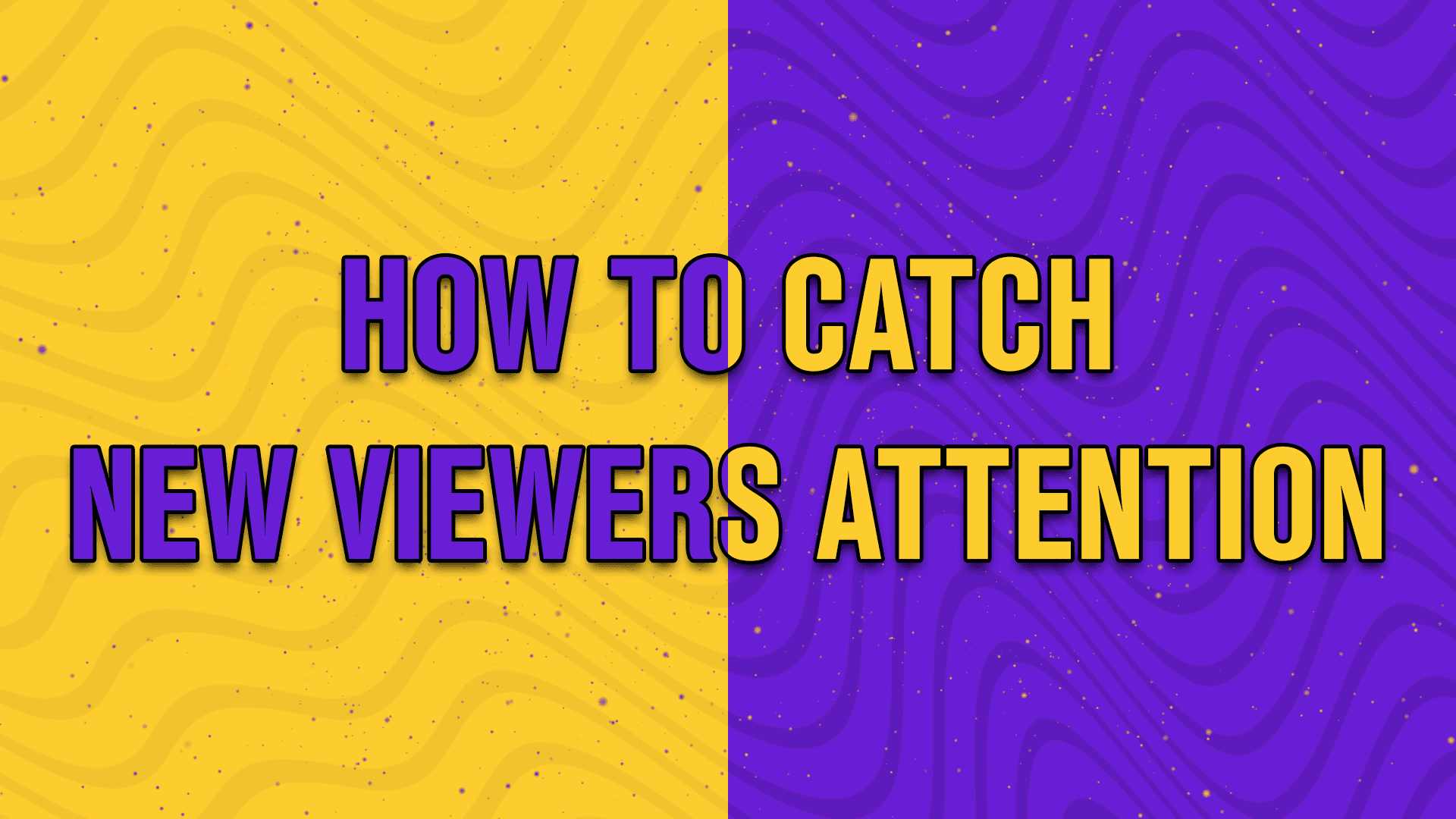How to catch new viewers attention - StreamBee