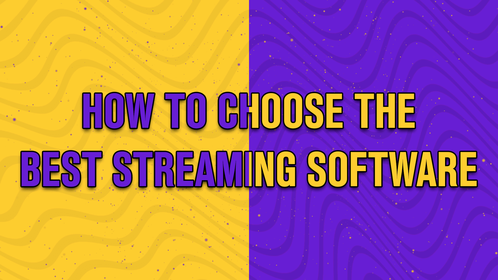 how to choose the best streaming software - StreamBee