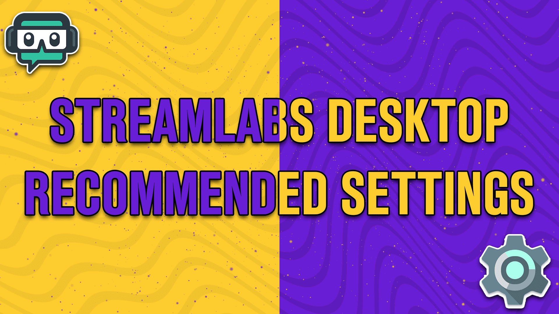 streamlabs desktop recommended settings - StreamBee