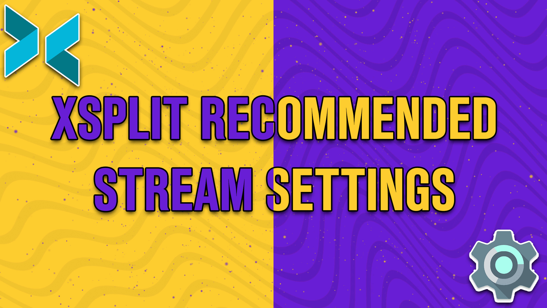 xsplit recommended stream settings - StreamBee
